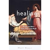 Healing: Bringing the Gift of God's Mercy to the World