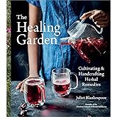 The Healing Garden: Cultivating and Handcrafting Herbal Remedies