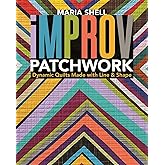 Improv Patchwork: Dynamic Quilts Made with Line & Shape