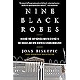 Nine Black Robes: Inside the Supreme Court's Drive to the Right and Its Historic Consequences