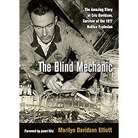 The Blind Mechanic: The Amazing Story of Eric Davidson, Survivor of the 1917 Halifax Explosion book cover The Blind Mechanic: The Amazing Story of Eric Davidson, Survivor of the 1917 Halifax Explosion book cover