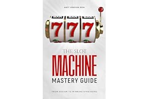 The Slot Machine Mastery Guide: From Design to Winning Strategies