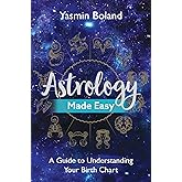 Astrology Made Easy: A Guide to Understanding Your Birth Chart
