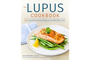 The Lupus Cookbook: 125+ Anti-Inflammatory Recipes to Live Well With Lupus
