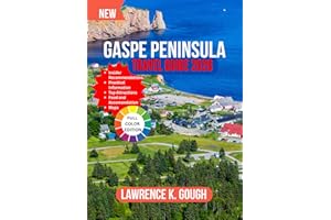 GASPE PENINSULA TRAVEL GUIDE 2026: Your Expert Companion to Coastal Beauty, Wild Landscapes, French-Canadian Charm, and Hassl