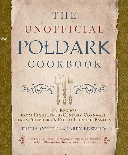 Download The Unofficial Poldark Cookbook: 85 Recipes from Eighteenth-Century Cornwall, from Shepherd's Pie to Cornish Pasties (English Edition) PDF