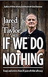 If We Do Nothing: Essays and Reviews from 25 Years of White Advocacy