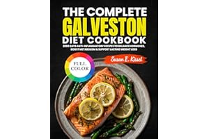 The Complete Galveston Diet Cookbook: 2000 Days Anti-Inflammatory Recipes to Balance Hormones, Boost Metabolism & Support Las
