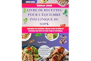 LIVRE DE RECETTES POUR L'ÉQUILIBRE INSULINIQUE DU SOPK: Équilibrez vos hormones, régulez votre glycémie et favorisez une pert