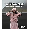 Cable Knit Style: 15 Stunning Patterns for Pullovers, Cardigans, Tanks, Tees & More