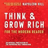 Think and Grow Rich: For the Modern Reader: An