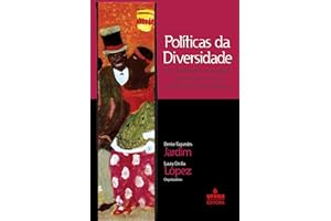 Políticas da diversidade: (in)visibilidades, pluralidade e cidadania em uma perspectiva antropológica (Portuguese Edition)
