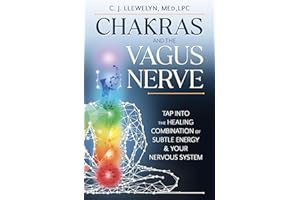 Chakras and the Vagus Nerve: Tap Into the Healing Combination of Subtle Energy & Your Nervous System