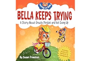 Bella Keeps Trying: A Growth Mindset Book For Kids About Confidence, Self-Esteem, Overcoming Mistakes and Never Giving Up (Le