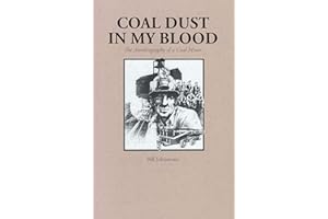 Coal Dust in My Blood: The Autobiography of a Coal Miner