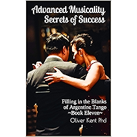 Advanced Musicality Secrets of Success: Filling in the Blanks of Argentine Tango book cover Advanced Musicality Secrets of Success: Filling in the Blanks of Argentine Tango book cover