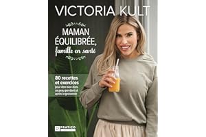 Maman équilibrée, famille en santé: 80 recettes et exercices
