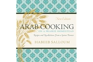Arab Cooking on a Saskatchewan Homestead: Recipes and Recollections (Digestions)