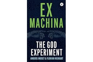 Ex Machina: The God Experiment