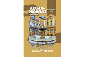 AIX-EN-PROVENCE REISEFÜHRER 2025: Wandern, genießen, entdecken: Die Essenz von Aix (German Edition)