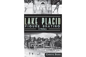 Lake Placid Figure Skating:: A History (Sports)