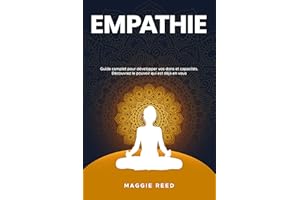 EMPATHIE: Guide complet pour développer votre don et vos capacités. Découvrez le pouvoir qui est déjà en vous (French Edition
