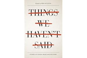 Things We Haven't Said: Sexual Violence Survivors Speak Out