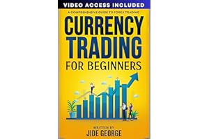 Currency Trading For Beginners: A Comprehensive Guide to Forex Trading (The Trading Mastery Academy Series)