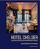 Hotel Chelsea: Living in the Last Bohemian Haven
