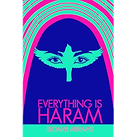 EVERYTHING IS HARAM: A Memoir by an American in Saudi Arabia book cover EVERYTHING IS HARAM: A Memoir by an American in Saudi Arabia book cover