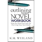 Outlining Your Novel Workbook: Step-by-Step Exercises for Planning Your Best Book (Helping Writers Become Authors 2)
