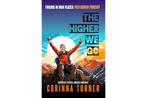 The Higher We Go: Pier Giorgio Frassati (Friends in High Places Book 5)