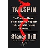 Tailspin: The People and Forces Behind America's Fifty-Year Fall--and Those Fighting to Reverse It
