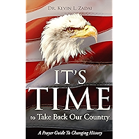 IT’S TIME TO TAKE BACK OUR COUNTRY: A Prayer Guide to Changing History book cover IT’S TIME TO TAKE BACK OUR COUNTRY: A Prayer Guide to Changing History book cover