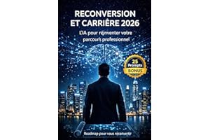 Reconversion et Carrière 2026 : L’IA pour réinventer votre parcours professionnel (French Edition)