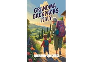 Grandma Backpacks Italy: Italian Comedy Memoir Short Story (Under the Tuscan Blunder Book 2)