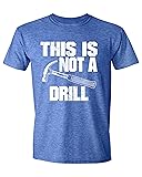 This is Not a Drill Funny T-Shirt Novelty Tools