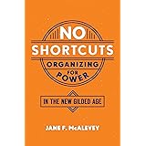 No Shortcuts: Organizing for Power in the New Gilded Age