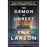 The Demon of Unrest: A Saga of Hubris, Heartbreak, and Heroism at the Dawn of the Civil War