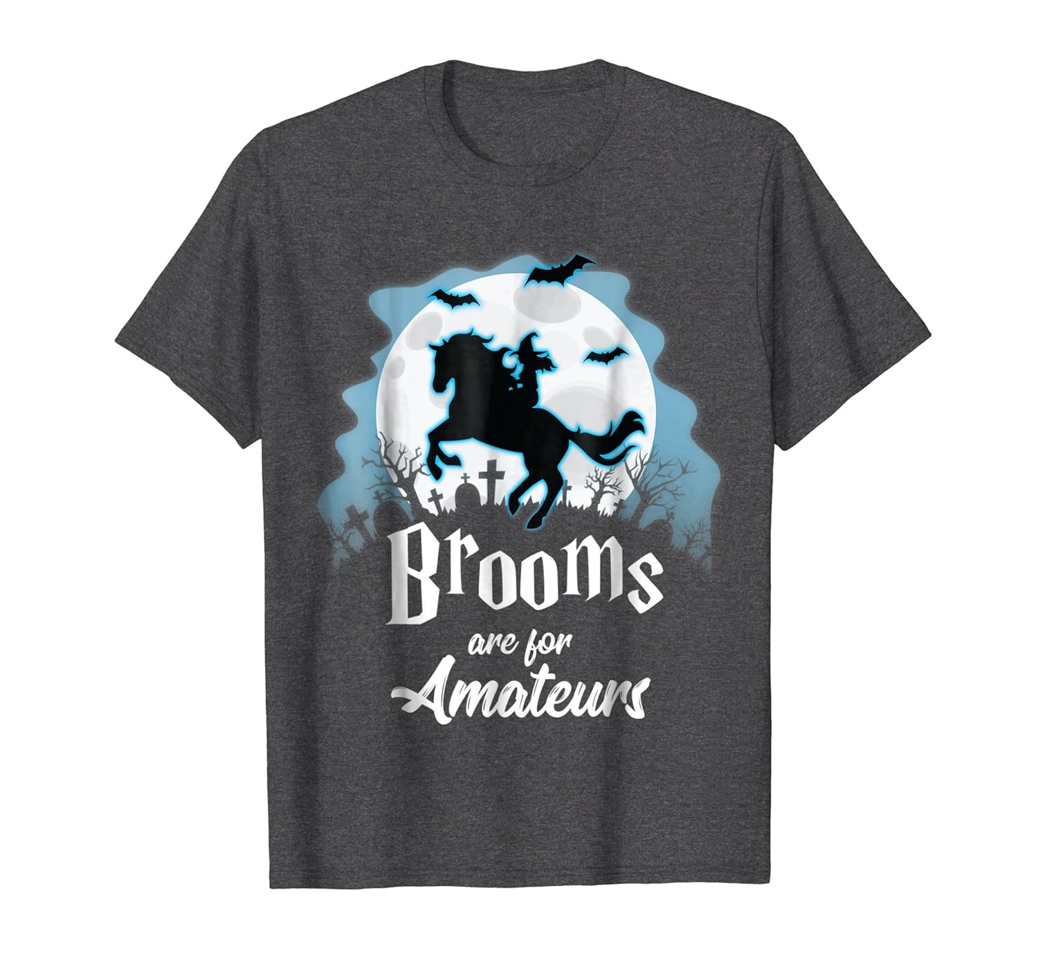 Brooms Are For Amateurs T-Shirt Halloween Horse Lovers Shirt-ANZ