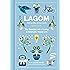 Lagom: Not Too Little, Not Too Much: The Swedish Art of Living a Balanced, Happy Life