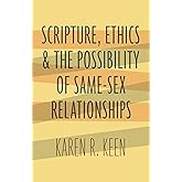 Scripture, Ethics, and the Possibility of Same-Sex Relationships