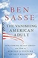 The Vanishing American Adult: Our Coming-of-Age Crisis--and How to Rebuild a Culture of Self-Reliance