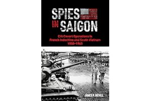 Spies in Saigon: CIA Covert Operations in French Indochina and South Vietnam, 1950–1963