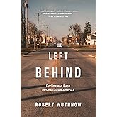 The Left Behind: Decline and Rage in Small-Town America