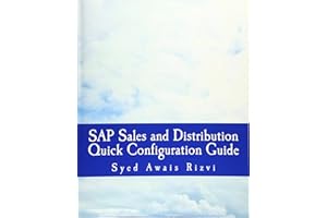 SAP Sales and Distributions Quick Configuration Guide: Advanced SAP Tips and Tricks with Variant Configuration (Black and White Book)