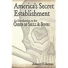 America's Secret Establishment: An Introduction to the Order of Skull & Bones