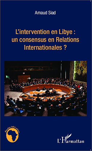 Download L'intervention en Libye : un consensus en Relations Internationales ? (Études africaines) PDF