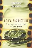 God's Big Picture: Tracing the Storyline of the Bible