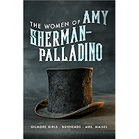 Women of Amy Sherman-Palladino: Gilmore Girls, Bunheads and Mrs. Maisel (The Women of.. Book 2) book cover